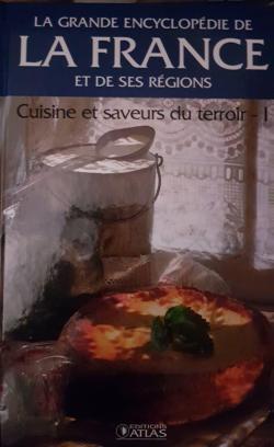 La grande encyclopdie de la France et de ses rgions - 07 - Cuisine et saveurs du terroir I par Editions Atlas