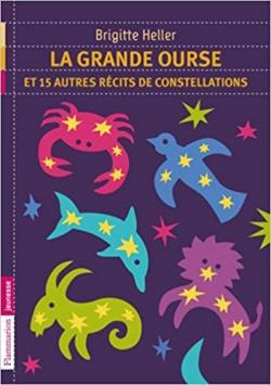 La Grande Ourse et 15 autres rcits de constellations par Brigitte Heller-Arfouillre
