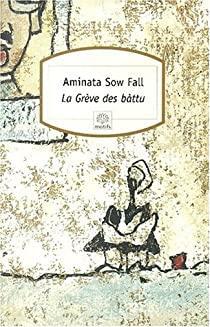 La grve des bttu ou Les dchets humains par Aminata Sow Fall