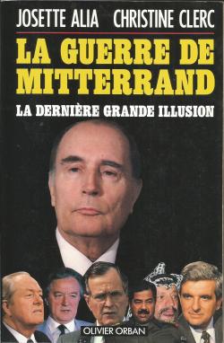 La guerre de Mitterrand. La dernire grande illusion par Christine Clerc