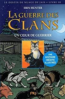 La guerre des Clans illustre, Cycle II - Le destin de Nuage de Jais, tome 3 : Un coeur de guerrier par Erin Hunter