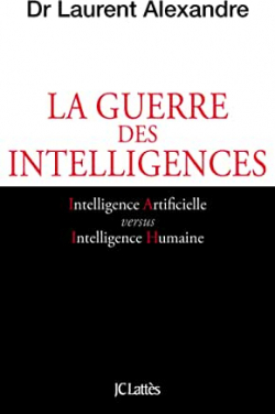La guerre des intelligences par Laurent Alexandre