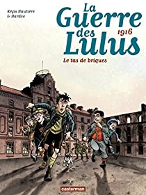La guerre des Lulus, tome 3 : 1916 - Le tas de briques par Rgis Hautire
