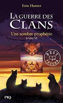 La guerre des clans, Cycle I - La guerre des clans, tome 6 : une sombre prophétie par Hunter