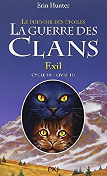 La guerre des clans, Cycle III - Le pouvoir des toiles, tome 3 : Exil par Erin Hunter