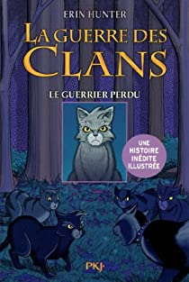 La guerre des clans illustre, Cycle I - Les aventures de Plume Grise, tome 1 : Le guerrier perdu par Erin Hunter