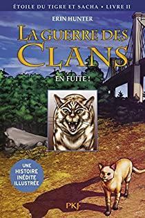 La guerre des clans illustre, Cycle III - toile du Tigre et Sacha, tome 2 : En fuite ! par Erin Hunter