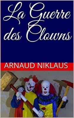 La guerre des clowns par Arnaud Niklaus