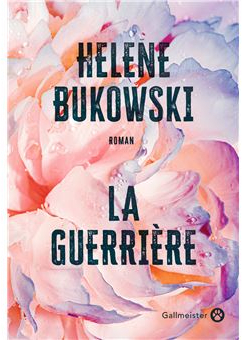 La Guerrire par Helene Bukowski
