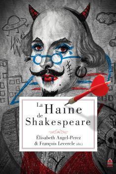 La haine de Shakespeare par Elisabeth Angel-Perez