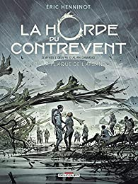 La horde du contrevent, tome 3 : La flaque de Lapsane (BD) par Éric Henninot