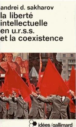 La libert intellectuelle en URSS et la coexistence par Andrei Sakharov