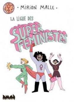 La ligue des super féministes par Mirion Malle