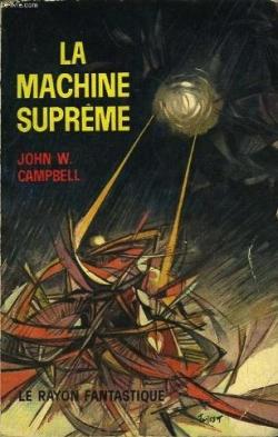 La machine suprme par John W. Campbell