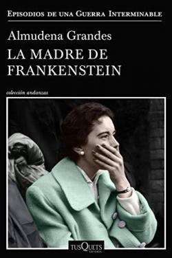 La madre de Frankenstein par Almudena Grandes