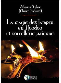 La magie des lampes en hoodoo et sorcellerie paenne par Olivier Michaud
