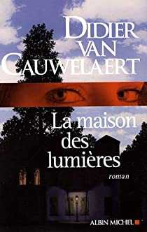 La maison des lumières par Didier Van Cauwelaert