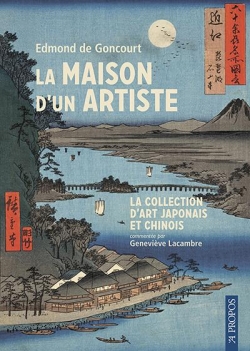 La maison d'un artiste, collection d'art chinois et japonais par Edmond de Goncourt