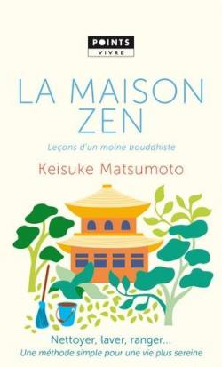 La maison zen : Leons d'un moine bouddhiste par Keisuke Matsumoto