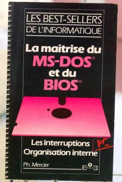 La maitrise du ms-dos et du bios PC / Les interruptions organisation interne. par Philippe Mercier