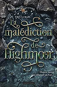 La malédiction de Highmoor par Erin A. Craig