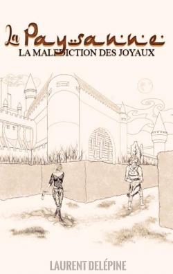 La maldiction des joyaux, tome 1 : La Paysanne par Laurent Delpine