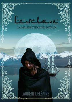 La maldiction des joyaux, tome 2 : L'esclave par Laurent Delpine