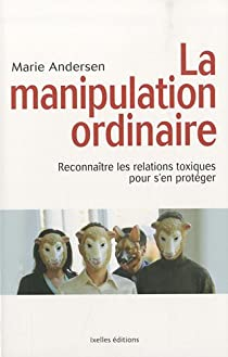 La manipulation ordinaire par Marie Andersen