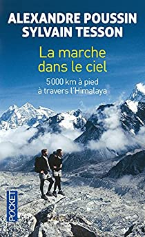 La marche dans le ciel : 5000 kilomètres à pied à travers l'Himalaya par Alexandre Poussin
