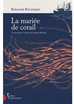 Enqutes de Joaquin Morals : La marie de corail par Roxanne Bouchard