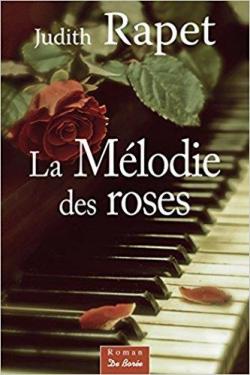 La mlodie des roses par Judith Rapet