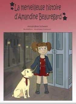 La merveilleuse histoire d'Amandine Beauregard par Amandine Scheers