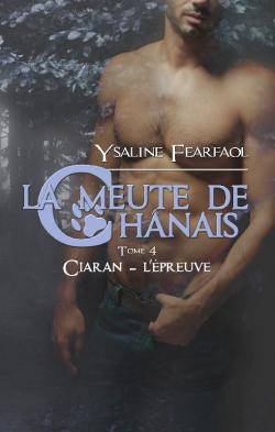 La meute de Chnais, tome 4 : Ciaran - L'preuve par Ysaline Fearfaol