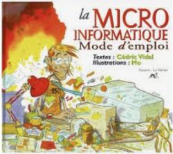 La micro-informatique , mode d'emploi par Cdric Vidal