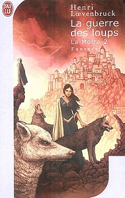 La Moïra, tome 2 : La Guerre des loups par Loevenbruck