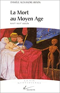 La mort au Moyen Age, XIIIe-XVIe sicle par Danile Alexandre-Bidon