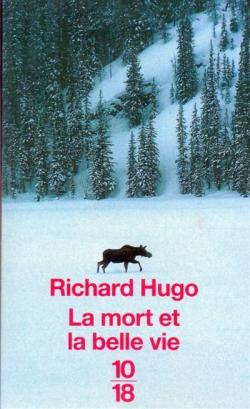 La mort et la belle vie par Richard F. Hugo