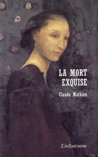 La mort exquise par Claude Mathieu