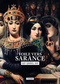 La mosaïque de Sarance, Tome 1 : Le chemin de Sarance par Guy Gavriel Kay