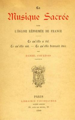La musique sacre dans l'glise reforme de France par Daniel Courtois (II)