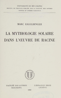 La mythologie solaire dans l'oeuvre de Racine par Marc Eigeldinger