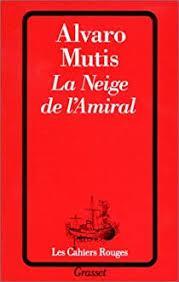 La neige de l'amiral par Alvaro Mutis