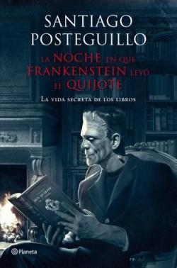 La noche en que Frankenstein ley el Quijote par Santiago Posteguillo