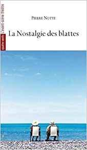 La nostalgie des blattes par Pierre Notte