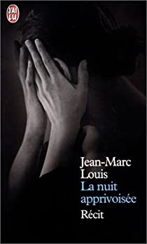 La nuit apprivoise par Jean-Marc Louis