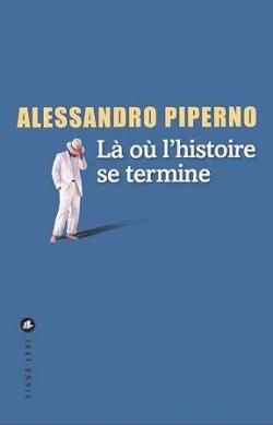 Là où l'histoire se termine par Alessandro Piperno