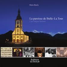 La paroisse de Bulle-La Tour : une longue histoire par Denis Buchs
