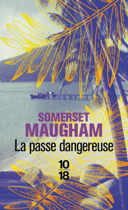 La passe dangereuse par William Somerset Maugham