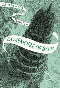 La passe-miroir, tome 3 : La mémoire de Babel par Dabos