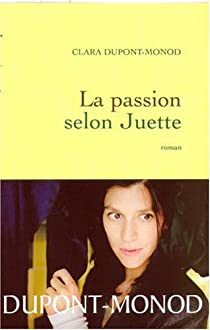 La passion selon Juette par Dupont-Monod